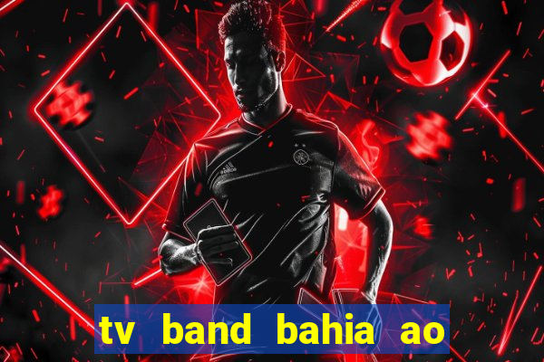 tv band bahia ao vivo online